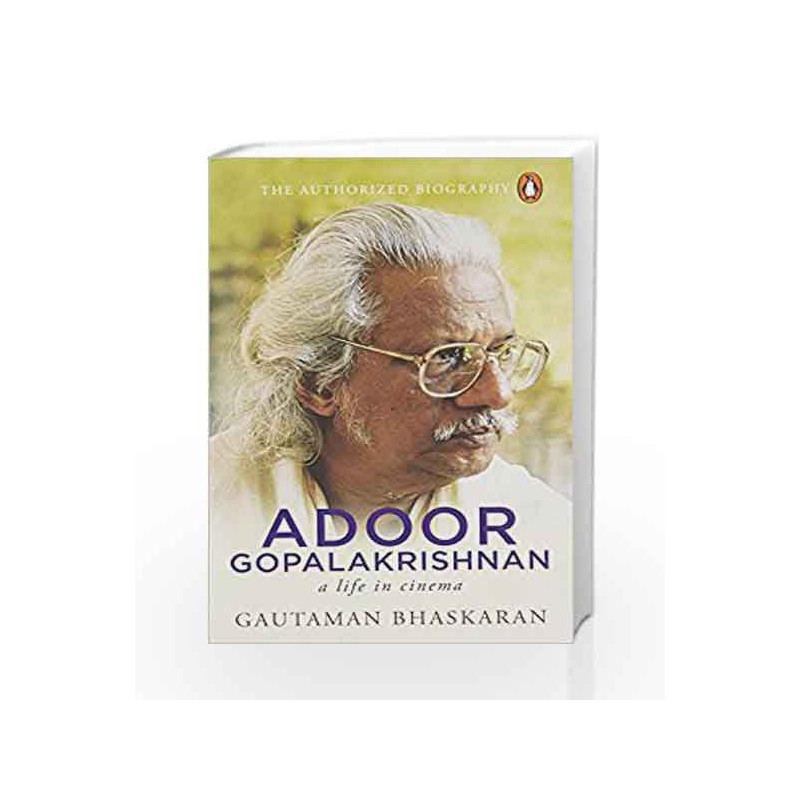 Adoor Gopalakrishnan: A Life in Cinema by Gautaman Bhaskaran Book-9780143427629