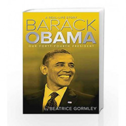 Barack Obama: Our Forty-Fourth President (A Real-Life Story) by Beatrice Gormley Book-9781481446495