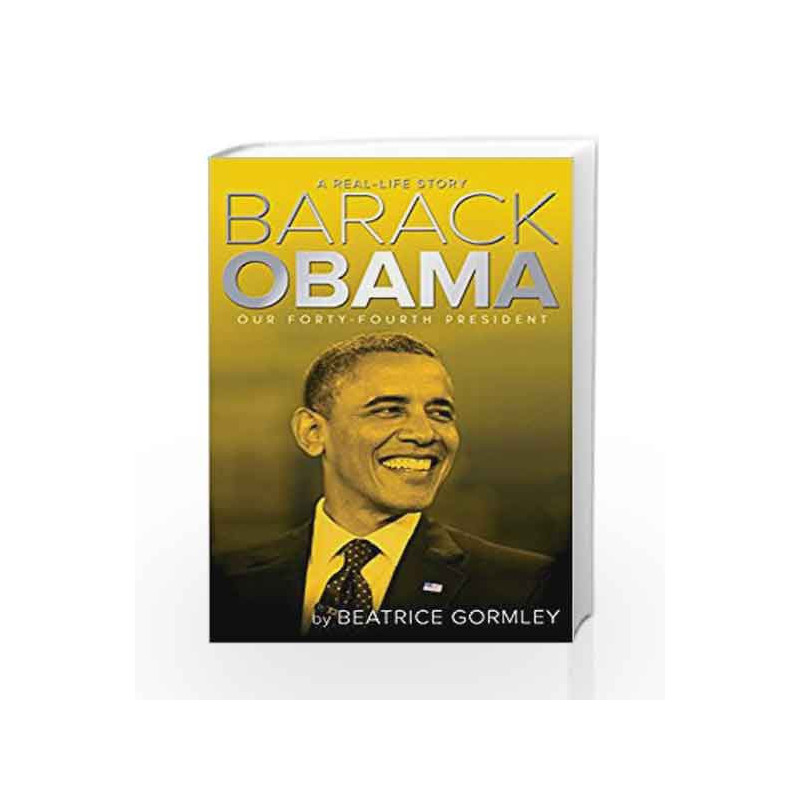 Barack Obama: Our Forty-Fourth President (A Real-Life Story) by Beatrice Gormley Book-9781481446495