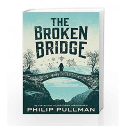 The Broken Bridge by PHILIP PULLMAN Book-9781509838851
