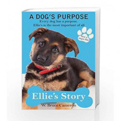 A Dog's Purpose - Ellie's Story by W. BRUCE CAMERON Book-9781509854462