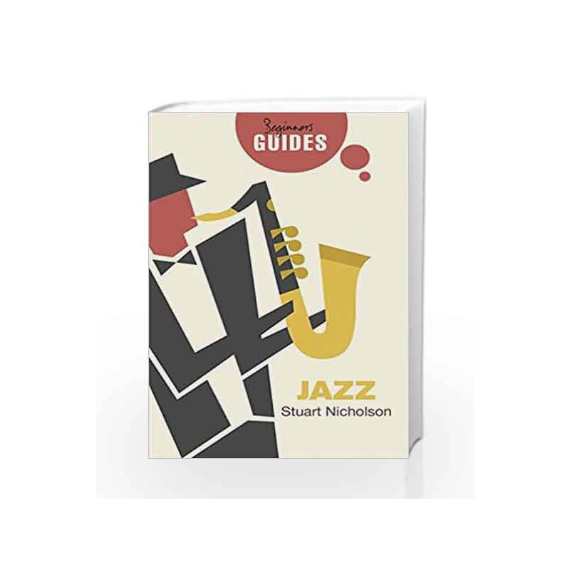 Jazz: A Beginner's Guide (Beginner's Guides) by Stuart Nicholson Book-9781780749983