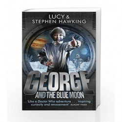 George and the Blue Moon (George's Secret Key to the Universe) by Lucy and Stephen Hawking Book-9780552575973