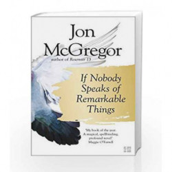 If Nobody Speaks of Remarkable Things by Mcgregor, Jon Book-9780008218690