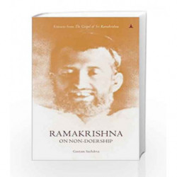 Ramakrishna on Non-Doership: Extracts from the Gospel of Sri Ramakrishna by GAUTAM SACHDEVA Book-9789382742579