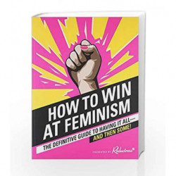 How to Win at Feminism: The Definitive Guide to Having it All... and Then Some! by Reductress Book-9780008214289