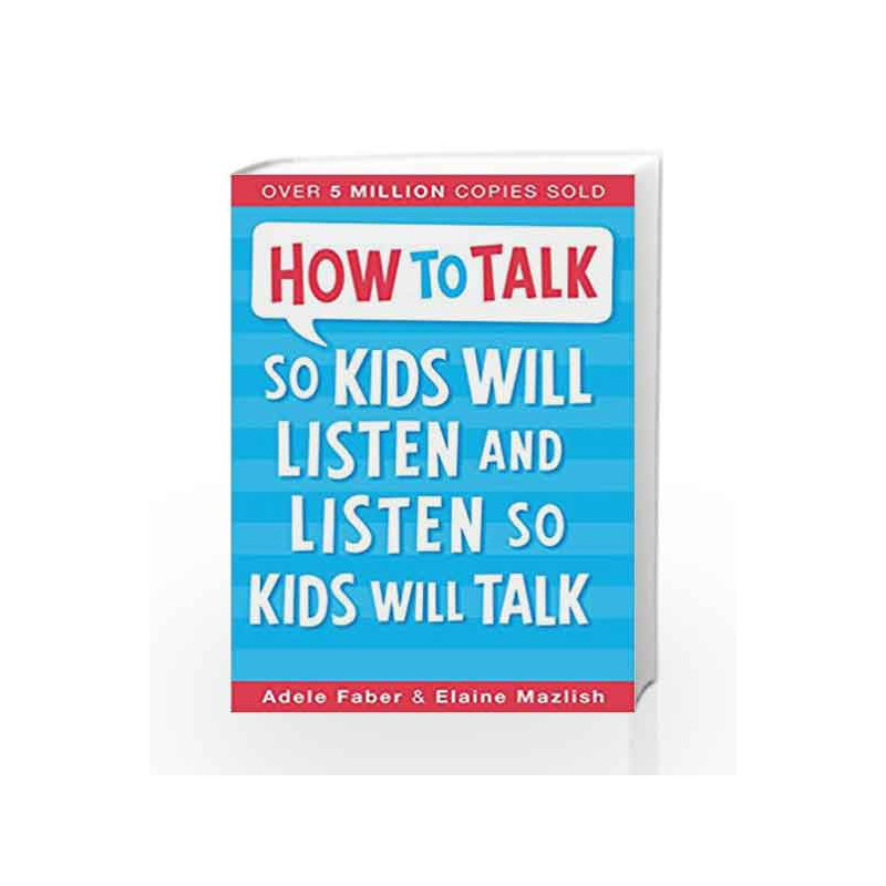 How to Talk So Kids Will Listen and Listen So Kids Will Talk by Adele Faber and Elaine Mazlish Book-9781848126329