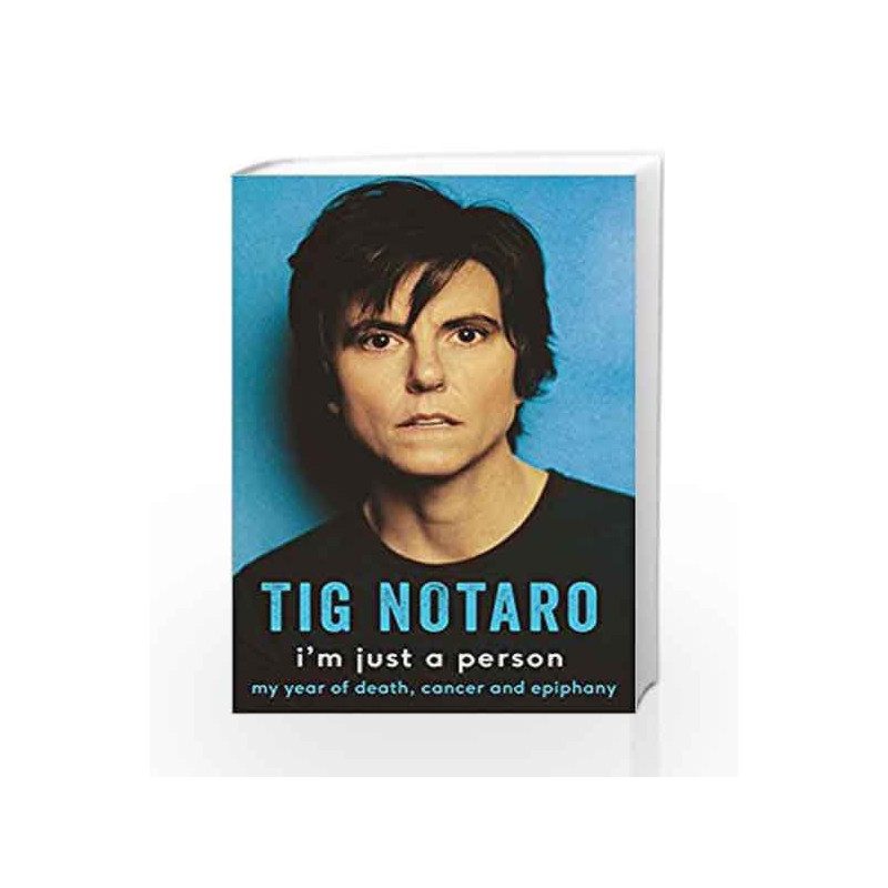 I'm Just a Person: My Year of Death, Cancer and Epiphany by Tig Notaro Book-9781509832101