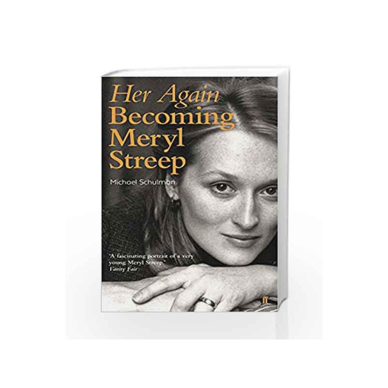 Her Again: Becoming Meryl Streep by Schulman, Michael Book-9780571330997