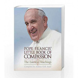 Pope Francis                   Little Book of Compassion: The Essential Teachings by Andrea Kirk Assaf Book-9780008193171