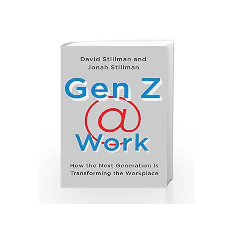 Gen Z @ Work: How the Next Generation is Transforming the Workplace by David Stillman Book-9780062475442