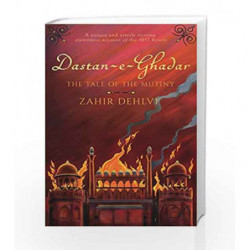 Dastan-e-Ghadar: The Tale of the Mutiny by Zahir Dehliv Book-9780670088911