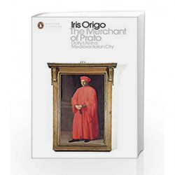 The Merchant of Prato: Daily Life in a Medieval Italian City (Penguin Classics) by Origo, Iris Book-9780241293928