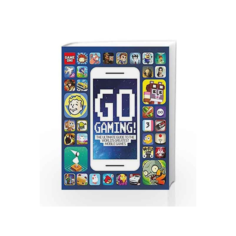 Game On: Go Gaming! The Ultimate Guide to the World's Greatest Mobile Games by NA Book-9781338118117