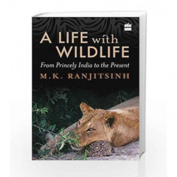 A Life with Wildlife: From Princely India to the Present by M.K.Ranjitsinh Book-9789352644223