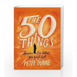 The 50 Things: Lessons for When You Feel Lost by Peter Dunne Book-9781409175674