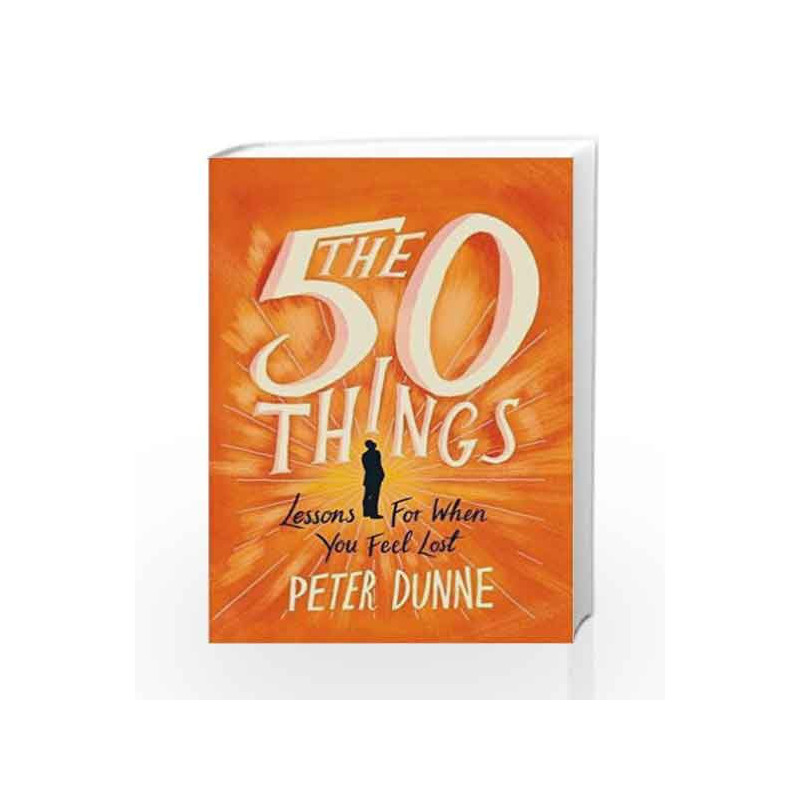 The 50 Things: Lessons for When You Feel Lost by Peter Dunne Book-9781409175674