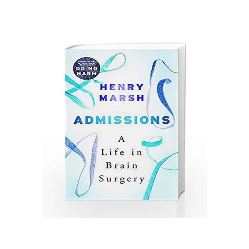 Admissions: A Life in Brain Surgery by Henry Marsh Book-9781474605892