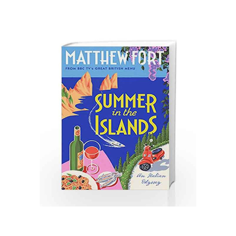 Summer in the Islands: An Italian Odyssey by Fort, Matthew Book-9781783523320
