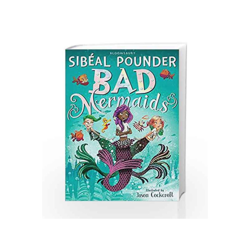 Bad Mermaids (Bad Mermaids 1) by Sib?al Pounder Book-9781408877128