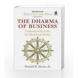 The Dharma of Business: Commercial Law in Medieval India by Jr., Donald R. Davis Book-9780143439899