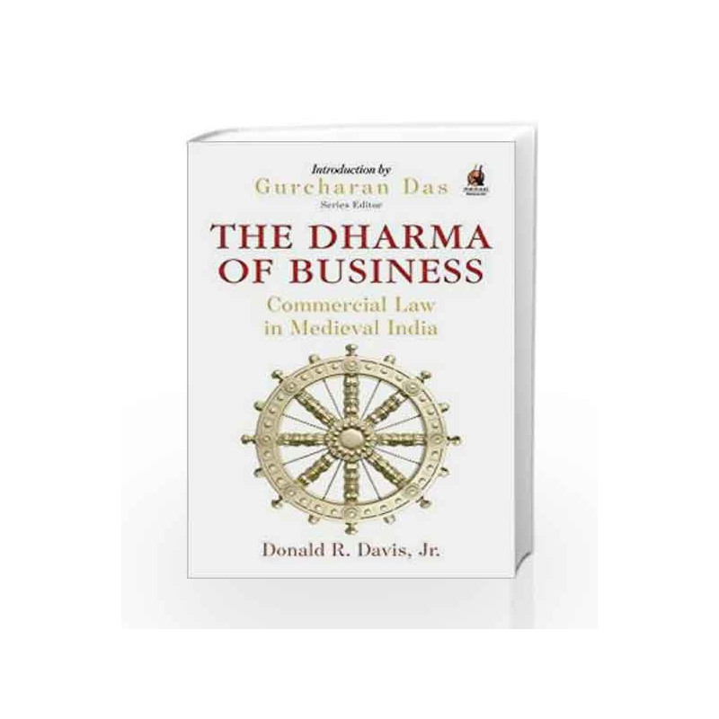 The Dharma of Business: Commercial Law in Medieval India by Jr., Donald R. Davis Book-9780143439899