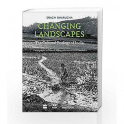 Changing Landscapes: The Cultural Ecology of India by Erach Bharucha Book-9789352641062