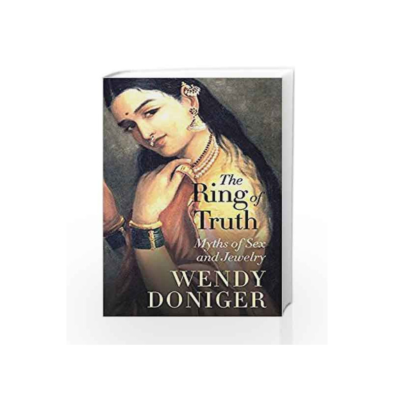 The Ring of Truth: Myths of Sex and Jewelry by Wendy Doniger Book-9789386338860