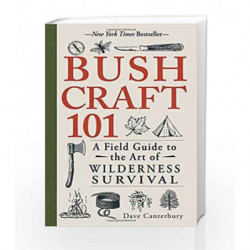 Bushcraft 101: A Field Guide to the Art of Wilderness Survival by Dave Canterbury Book-9781440579776