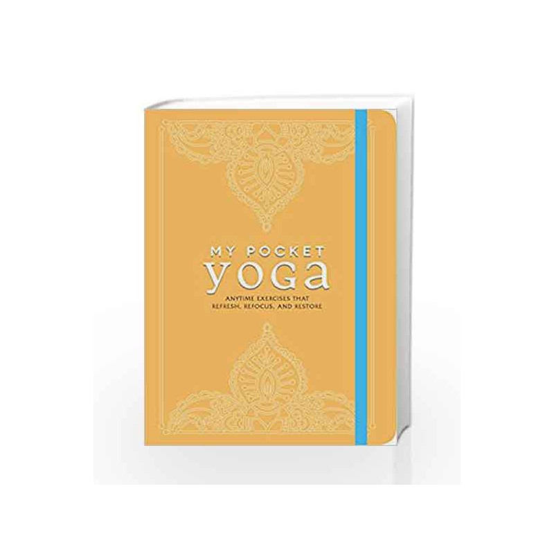 My Pocket Yoga: Anytime Exercises That Refresh, Refocus, and Restore by NA Book-9781440599446