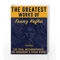 The Greatest Works of Franz Kafka by Franz Kafka Book-9789381841969