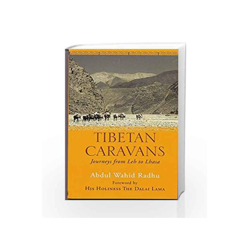 Tibetan Caravans: Journeys from Leh to Lhasa by Abdul Wahid Radhu Book-9788193314197