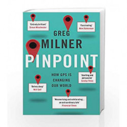 Pinpoint: How GPS is Changing Our World by Milner, Greg Book-9781847087096