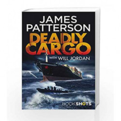 Deadly Cargo: BookShots by PATTERSON JAMES Book-9781786531766