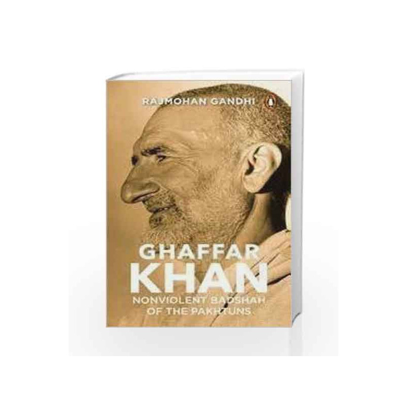 Ghaffar Khan: Nonviolent Badshah of the Pakhtuns by Rajmohan Gandhi Book-9780143440123
