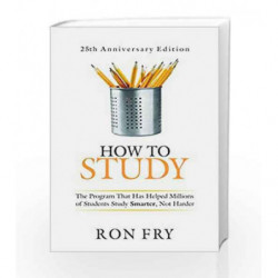 How to Study: The Program That Has Helped Millions of Students Study Smarter, Not Harder by Ron Fry Book-9788182748972