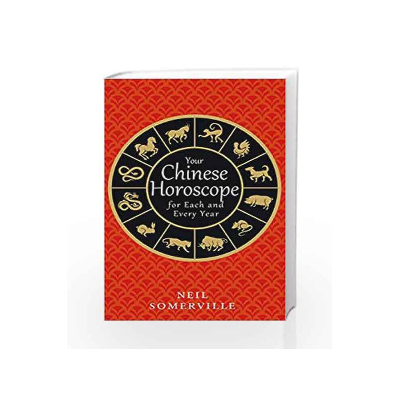 Your Chinese Horoscope for Each and Every Year by NEIL SOMERVILLE Book-9780008191054
