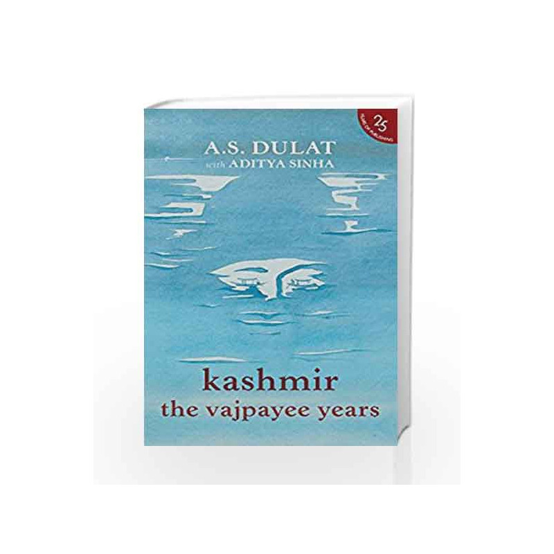 Kashmir the Vajpayee Years by A.S.Dulat & Aditya Sinha Book-