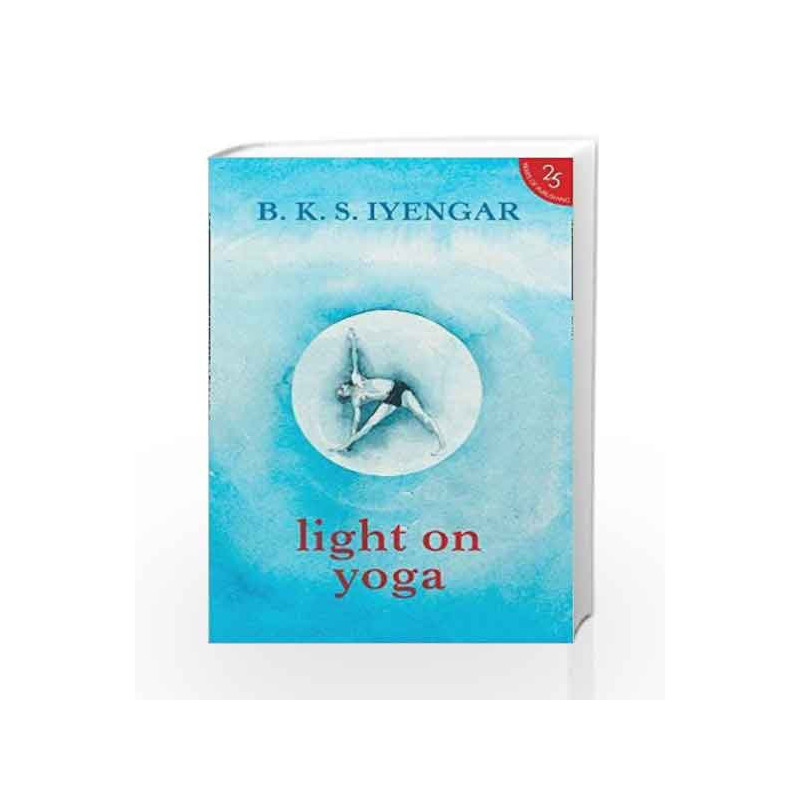 Rodeo dash Gammeldags Light on Yoga by B K S Iyengar-Buy Online Light on Yoga Special edition  edition (5 July 2017) Book at Best Price in India:Madrasshoppe.com