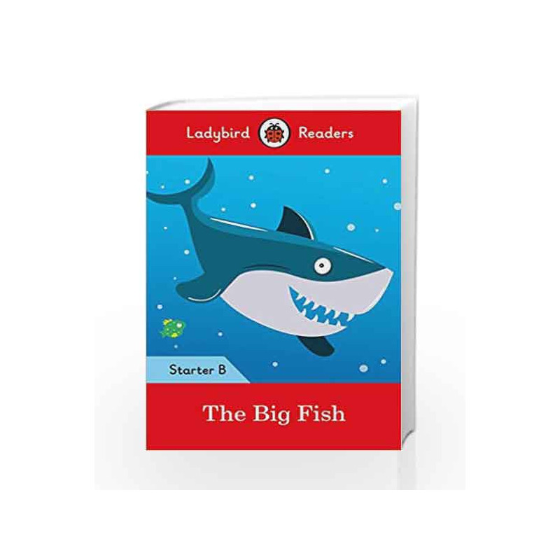 The Big Fish: Ladybird Readers Starter Level B by LADYBIRD Book-9780241299159