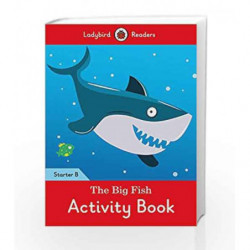 The Big Fish Activity Book: Ladybird Readers Starter Level B by LADYBIRD Book-9780241298954