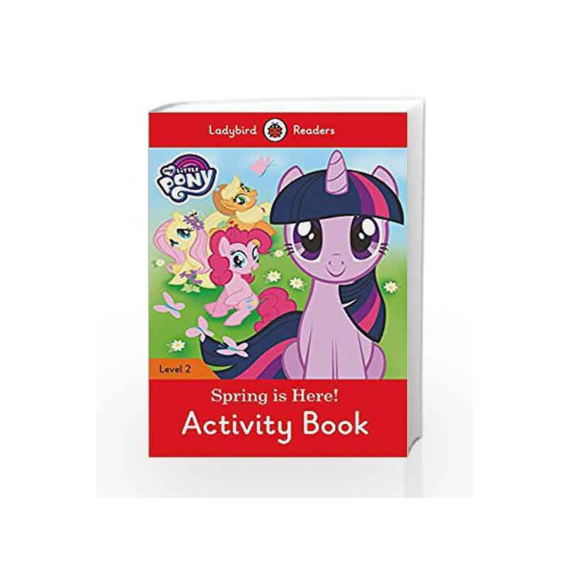 My Little Pony: Spring is Here! Activity Book - Ladybird Readers Level 2 by LADYBIRD Book-9780241297988