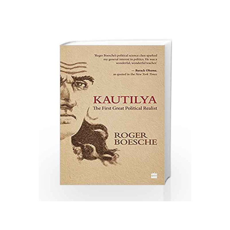 Kautilya: The First Great Political Realist by Roger Boesche Book-9789352645817