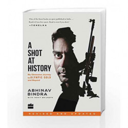 A Shot at History: My Obsessive Journey to Olympic Gold and Beyond by Abhinav Bindra and Rohit Brijnath Book-9789352645756