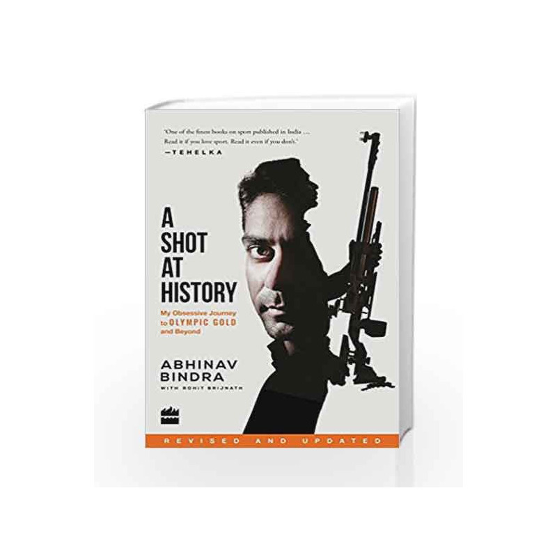 A Shot at History: My Obsessive Journey to Olympic Gold and Beyond by Abhinav Bindra and Rohit Brijnath Book-9789352645756