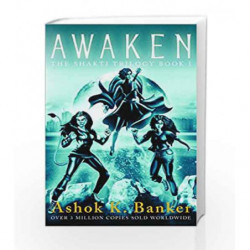 Awaken: The Shakti Trilogy - Book 1 by Ashok K. Banker Book-9789386215161