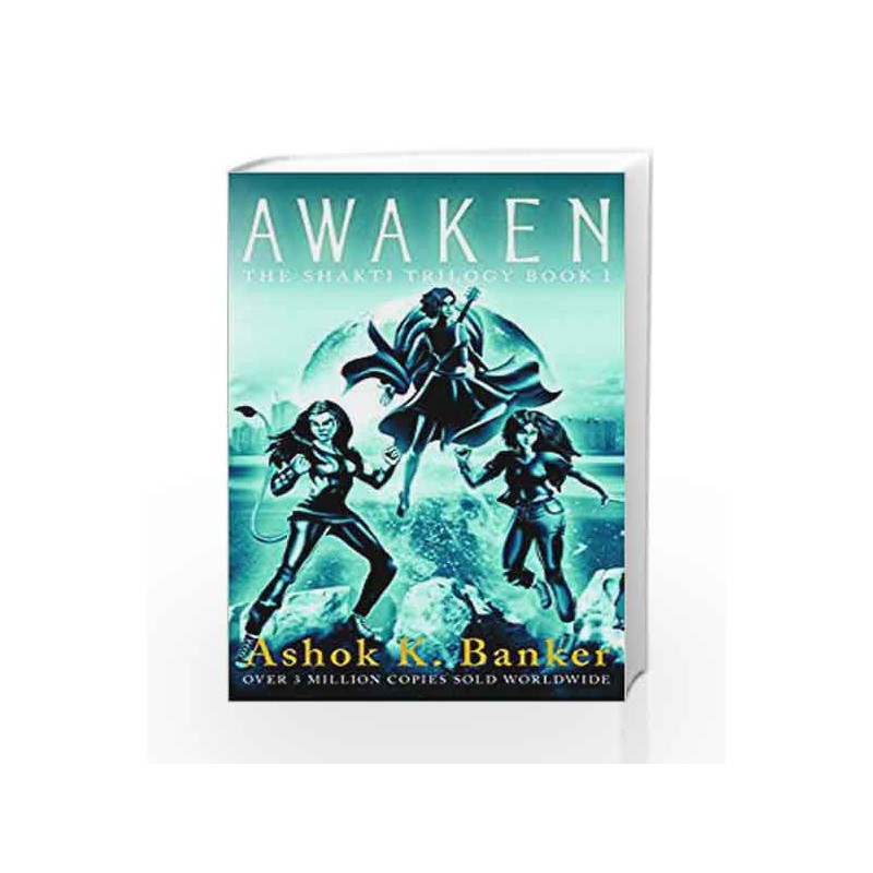 Awaken: The Shakti Trilogy - Book 1 by Ashok K. Banker Book-9789386215161