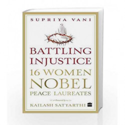 Battling Injustice: 16 Women Nobel Peace Laureates by Supriya Vani Book-9789351778332