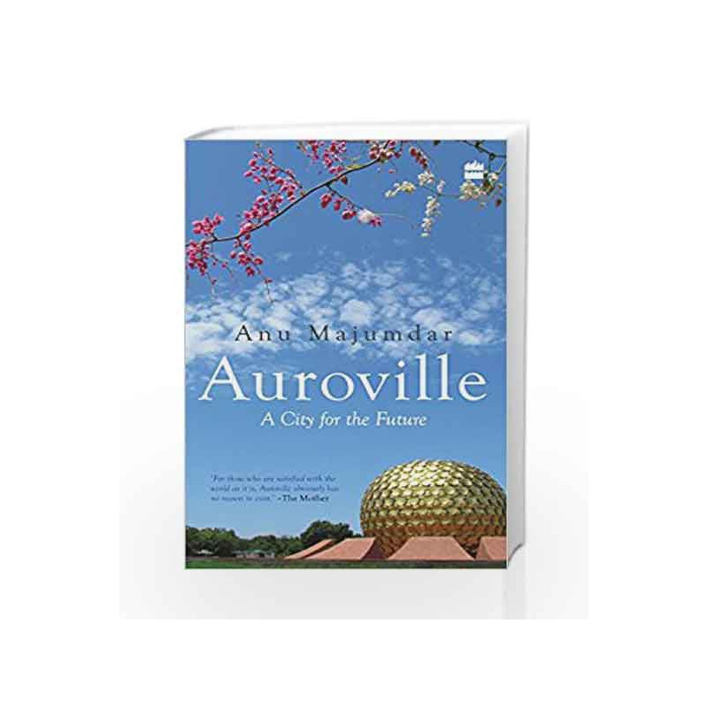 Auroville: A City for the Future by ANURADHA MAJUMDAR Book-9789352770281