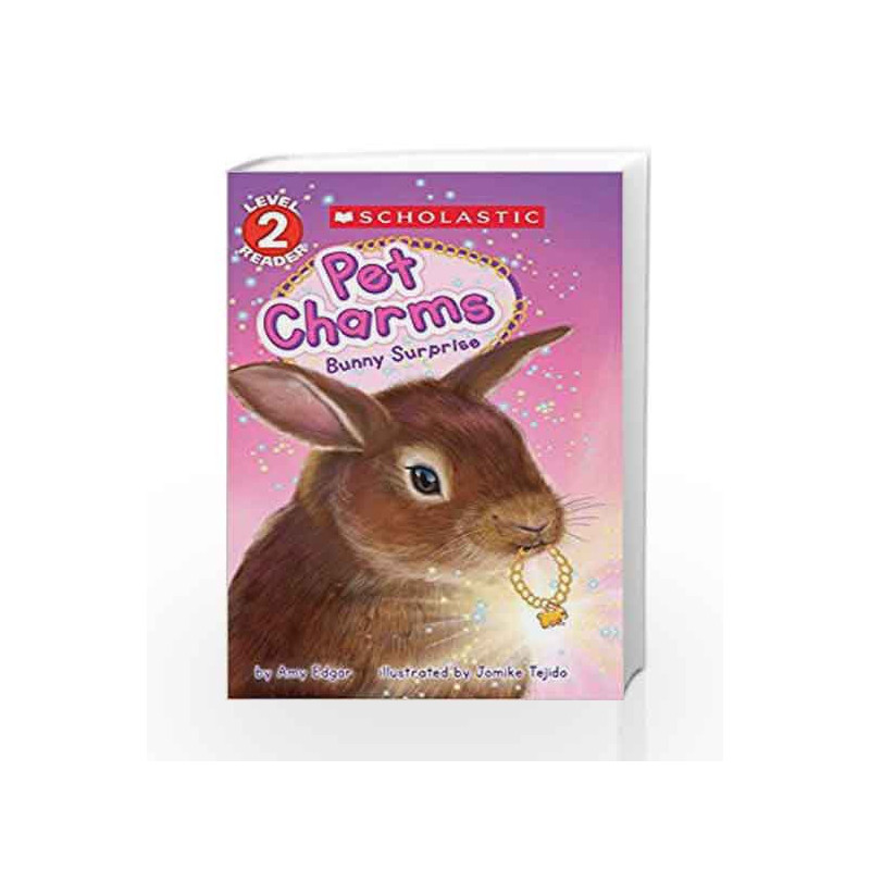 Bunny Surprise (Scholastic Reader, Level 2: Pet Charms